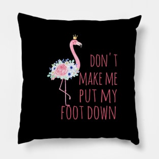 Don't make me put my foot down Pillow