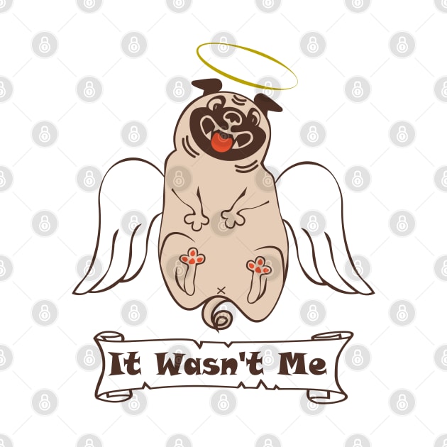 Funny quote It Wasn't Me angel fat pug by Cute-Design