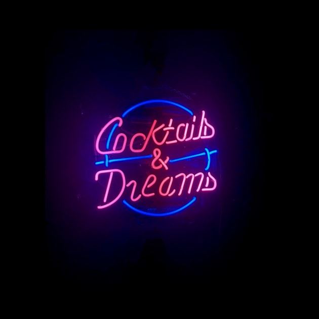 Cocktails and Dreams Neon Sign by offdutyplaces