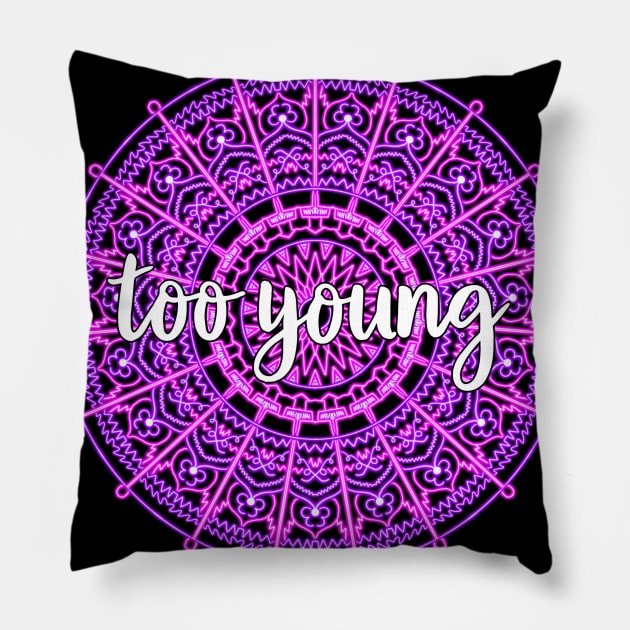 Too Young Pillow by Narrie