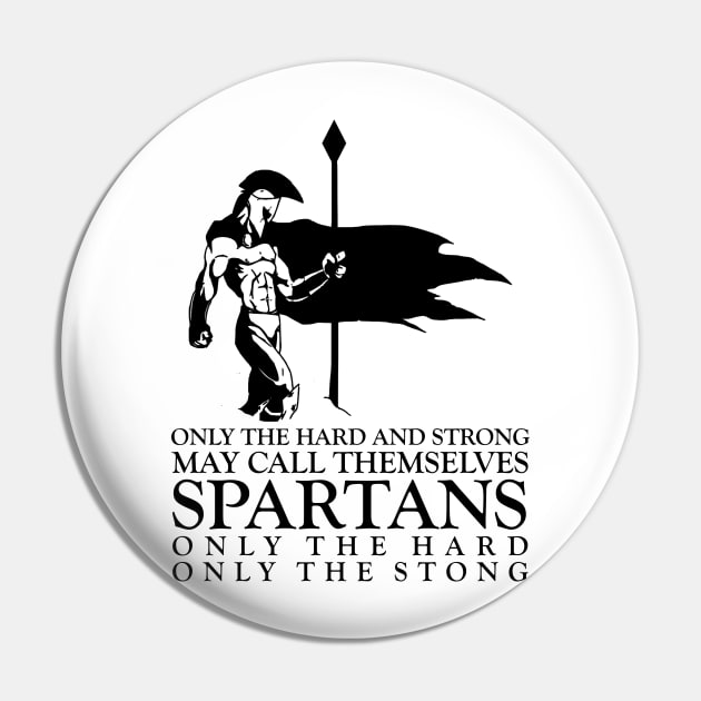 Only the hard and strong may call themselves Spartan Pin by artbooming