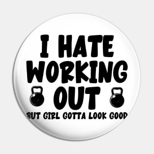 I hate working out But girl gotta look good Pin