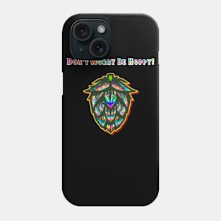 Don't Worry be Hoppy! Phone Case