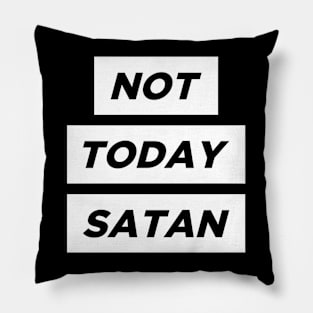 Not Today Satan! Pillow