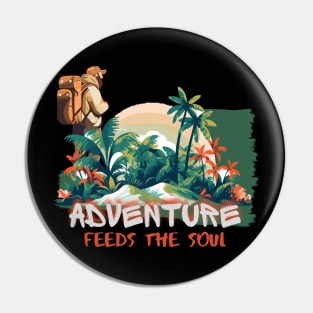 Adventure feeds the soul Pin