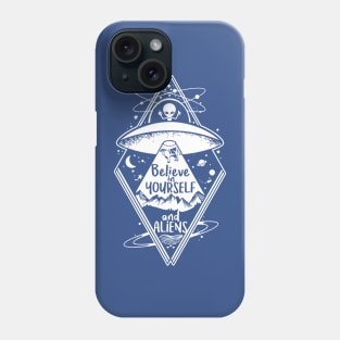 Believe in Yourself and aliens Phone Case