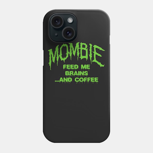 MOMBIE BRAINS AND COFFEE Phone Case by YourLuckyTee