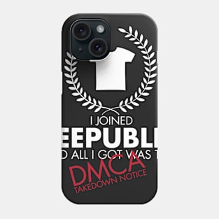 I Joined TeePublic - DMCA Takedown (white) Phone Case