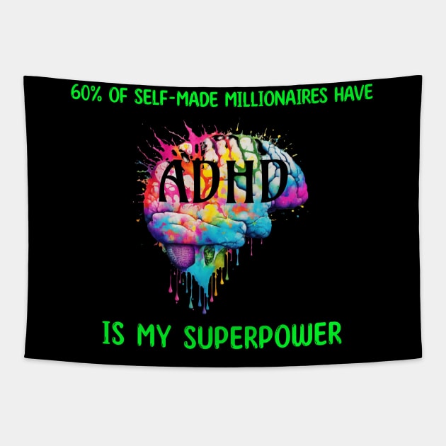 60% of self-made millionaires have ADHD is my superpower Tapestry by KHWD