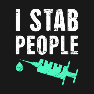 I Stab People | Funny Medical School Design T-Shirt