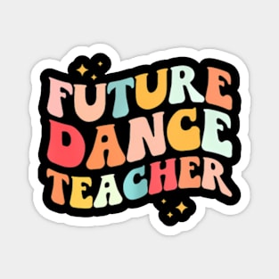 Future Dance Teacher Groovy Dancing Appreciation Day Magnet