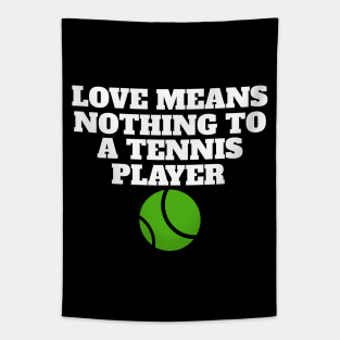 Love Means Nothing To A Tennis Player Tapestry