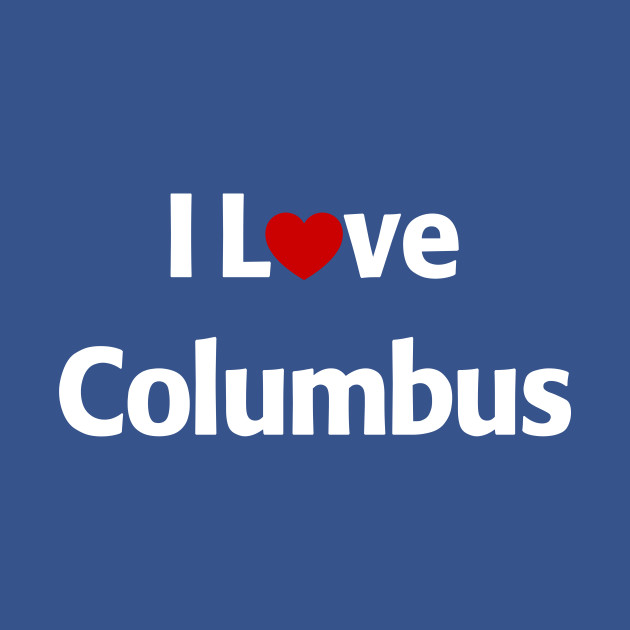 Disover I Love Columbus - Columbus - T-Shirt