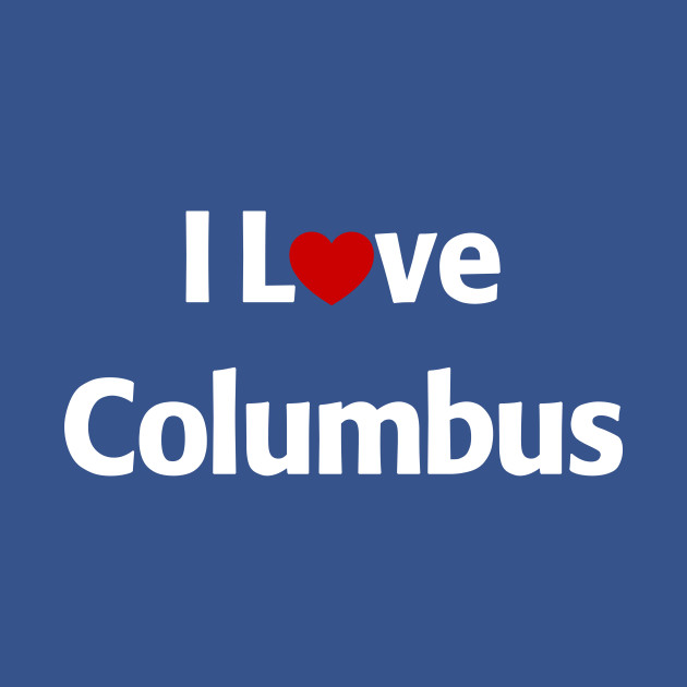 Discover I Love Columbus - Columbus - T-Shirt