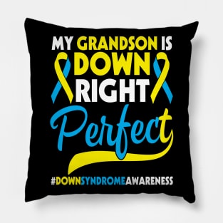 My Grandson Is Down Right Perfect Down Syndrome Awareness Pillow