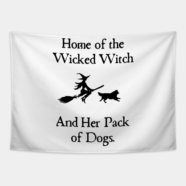 Home Of The Wicked Witch And Her Pack Of Dog Funny Halloween Tapestry by Rene	Malitzki1a