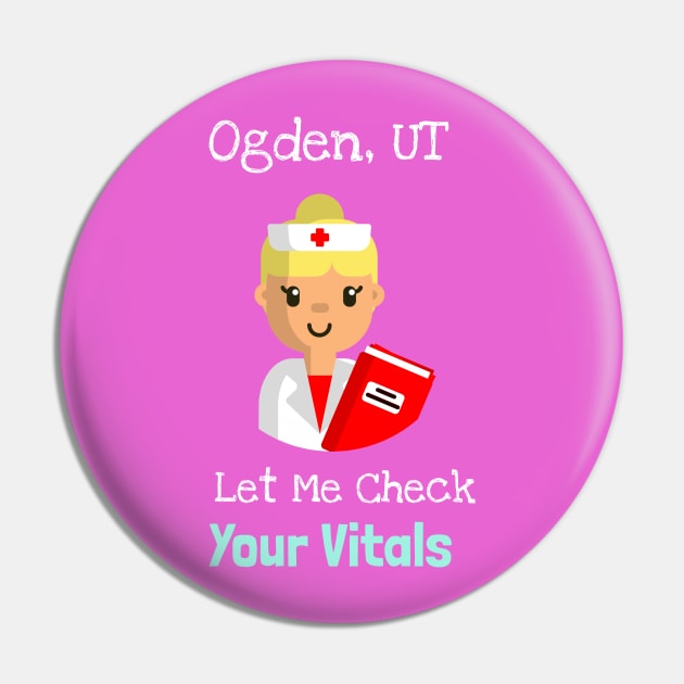 Ogden, Utah Let Me Check Your Vitals Pin by Be Yourself Tees