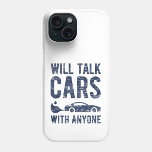 Will Talk Cars With Anyone Phone Case