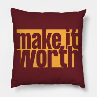 Make it Worth Pillow