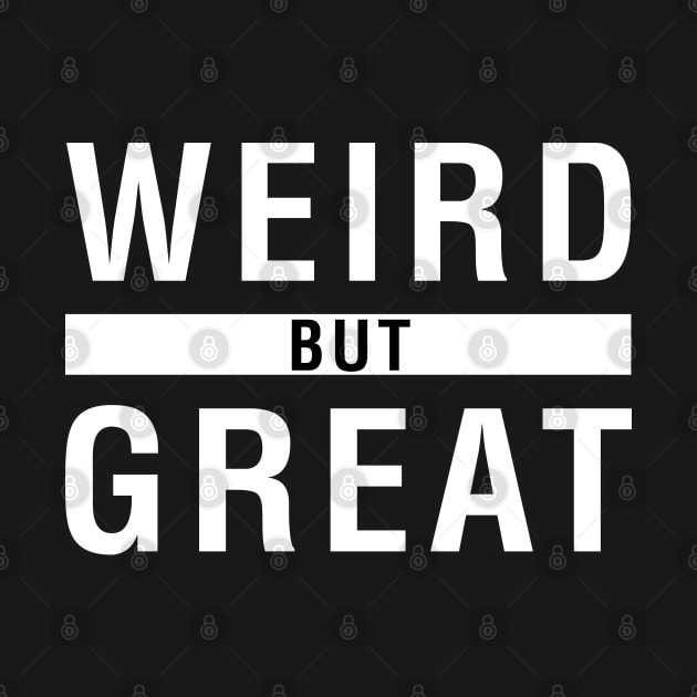 Weird But Great by CityNoir