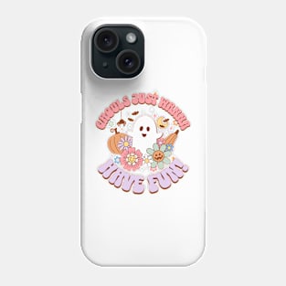 Ghouls Just Want to Have Fun Phone Case