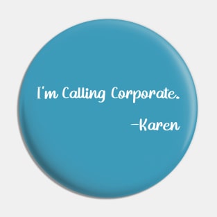 Karen Calls Corporate Pin