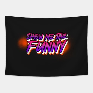 Show Me the Funny Tapestry