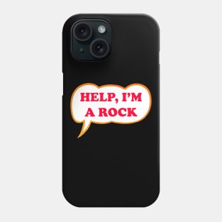 Help I'm A Rock Phone Case