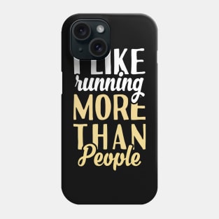 I Like Running More Than People. Phone Case