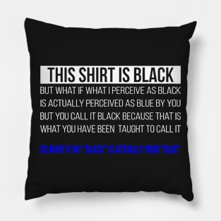 What's black is blue and visa versa Pillow