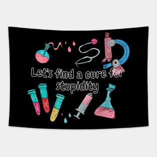 Let's find a cure for stupidity Tapestry