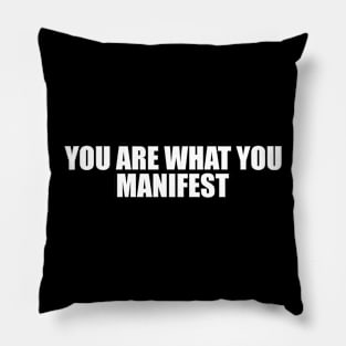 you are what you manifest Pillow