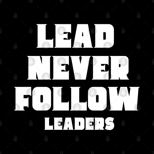 lead never follow Leaders by Mojakolane