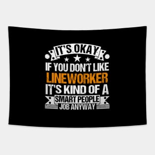 Lineworker lover It's Okay If You Don't Like Lineworker It's Kind Of A Smart People job Anyway Tapestry