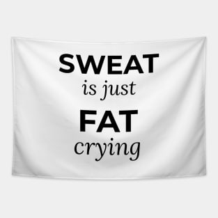 Sweat is just Fat Crying Tapestry