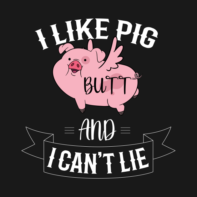 Disover I Like Pig Butts And I Can´t Lie Pork Breakfast BBQ - Bacon - T-Shirt