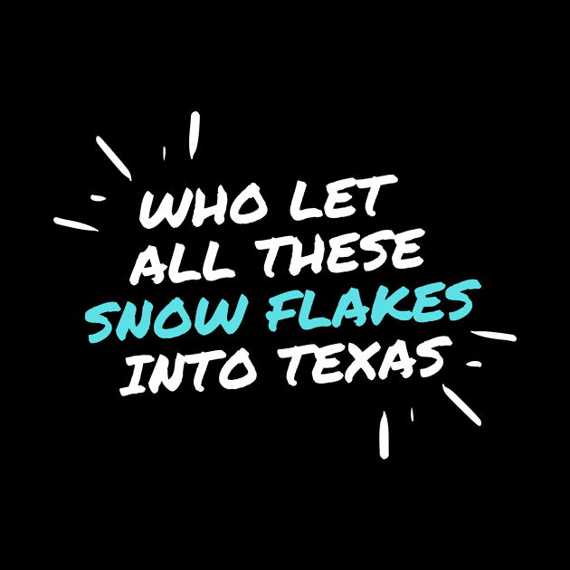 Who let all these snow flakes into Texas by Fabled Rags 