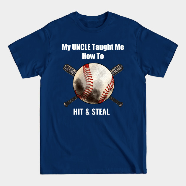 Disover Baseball My Uncle taught Me how to hit and steal - Baseball - T-Shirt