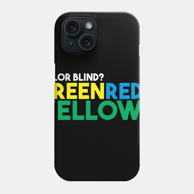 Color Blind? Phone Case by Diskarteh