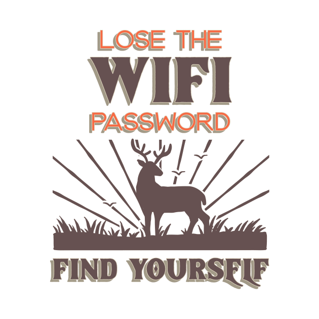 Lose The Wifi Password Find Yourself Design by ArtPace