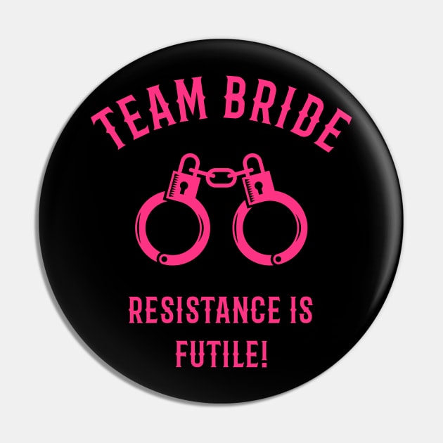 Team Bride – Resistance Is Futile! (Handcuffs / Pink) Pin by MrFaulbaum