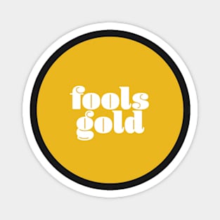 FOOLS GOLD Magnet