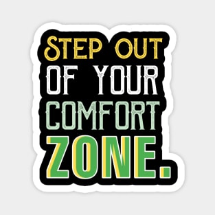 Step out of your comfort zone. Magnet