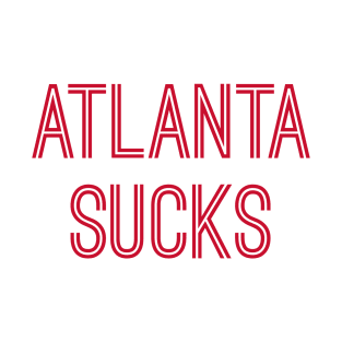 Atlanta Sucks (Red Text) T-Shirt