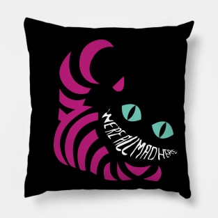 We'Re aLL mAD HeRe Pillow