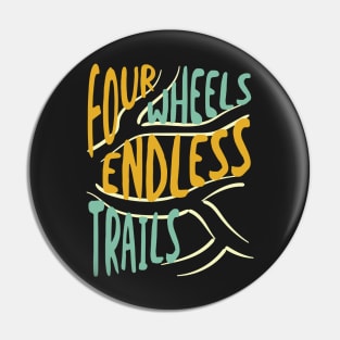 Quad Phrase Four Wheels Endless Trails Pin