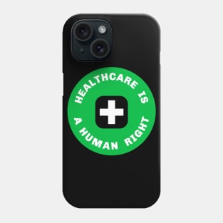 Healthcare is a human right Phone Case