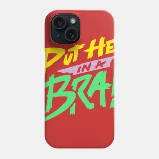 Put Her in a Bra! Phone Case