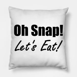 Oh Snap! Let's Eat! Pillow