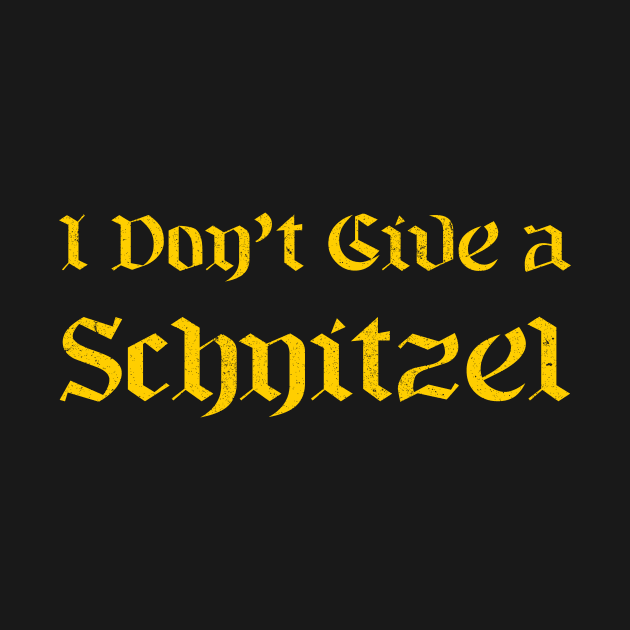 I don't give a schnitzel by HighBrowDesigns